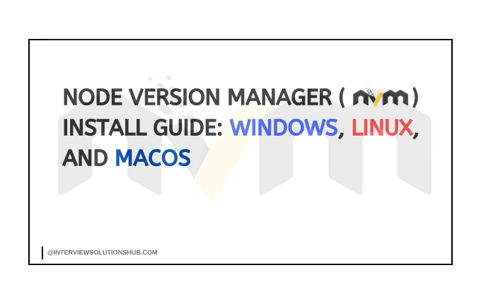 Node Version Manager (NVM) Install Guide: Windows, Linux, and macOS